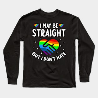 I May Be Straight But I Don't Hate Inspirational Gift For Men Women Long Sleeve T-Shirt